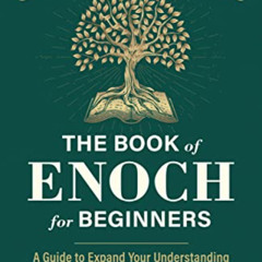 Read KINDLE ✅ The Book of Enoch for Beginners: A Guide to Expand Your Understanding o