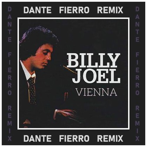 Stream Billy Joel - Vienna (Dante Fierro Remix) by Dante Fierro | Listen  online for free on SoundCloud