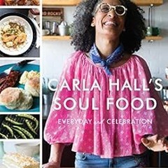 [Get] KINDLE PDF EBOOK EPUB Carla Hall's Soul Food: Everyday and Celebration by Carla Hall,Genev