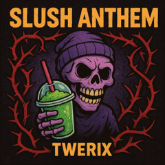 SLUSH ANTHEM - SLVL, USH, TWERIX [FREE DOWNLOAD]