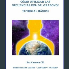 PDF [READ] 💖 CÓMO UTILIZAR LAS SECUENCIAS DEL DR. GRABOVOI: TUTORIAL BÁSICO (Spanish Edition) [PDF