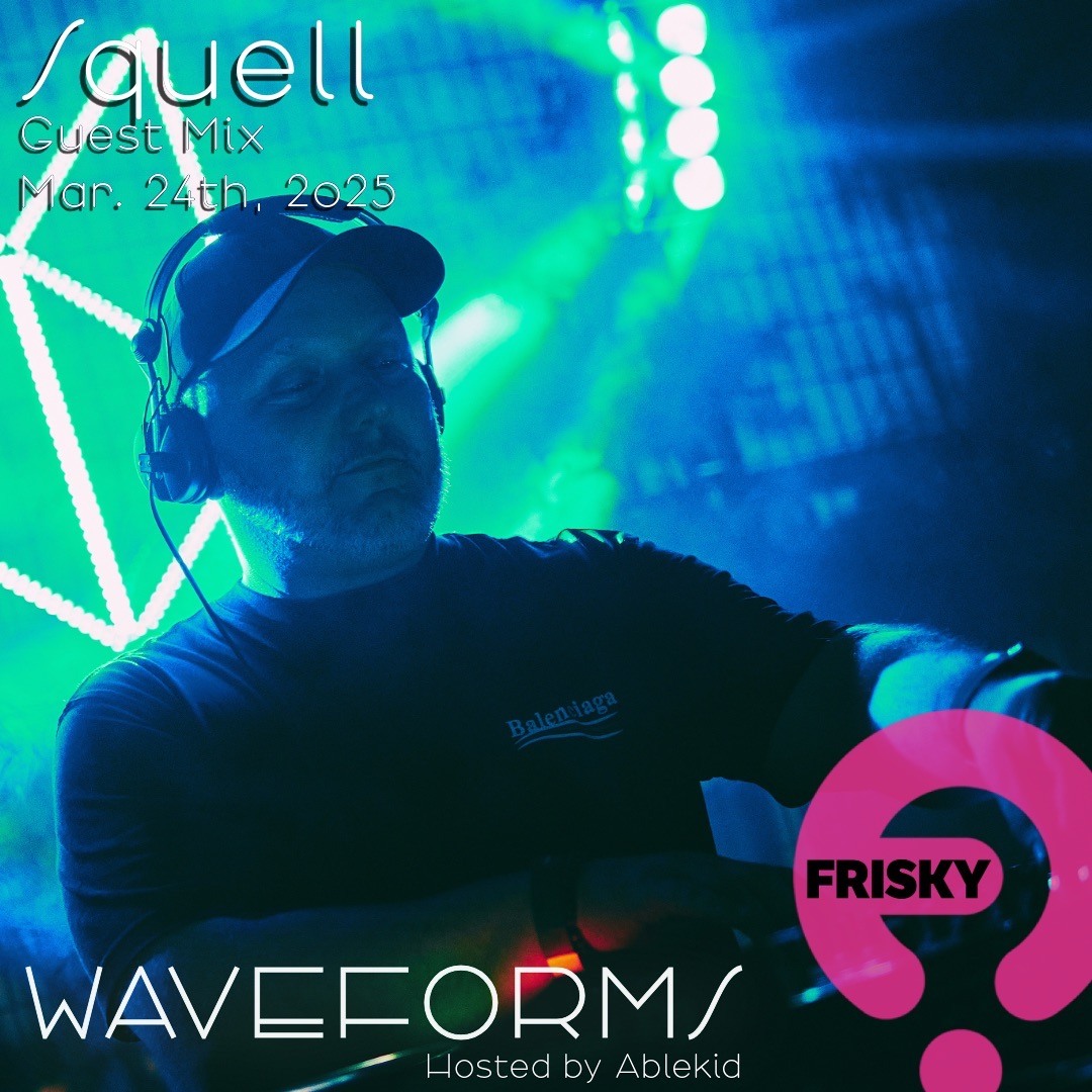 Stream Squell - Guest Mix for Ablekid's Waveforms [Frisky Radio] by ...