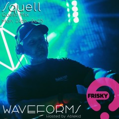 Squell - Guest Mix for Ablekid's Waveforms [Frisky Radio]