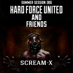 Scream-X @ Hard Force United And Friends (Summer Session 2016)