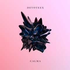 Devoteex - Calma (Original Mix)