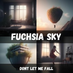 Dont Let Me Fall - Fuchsia Sky