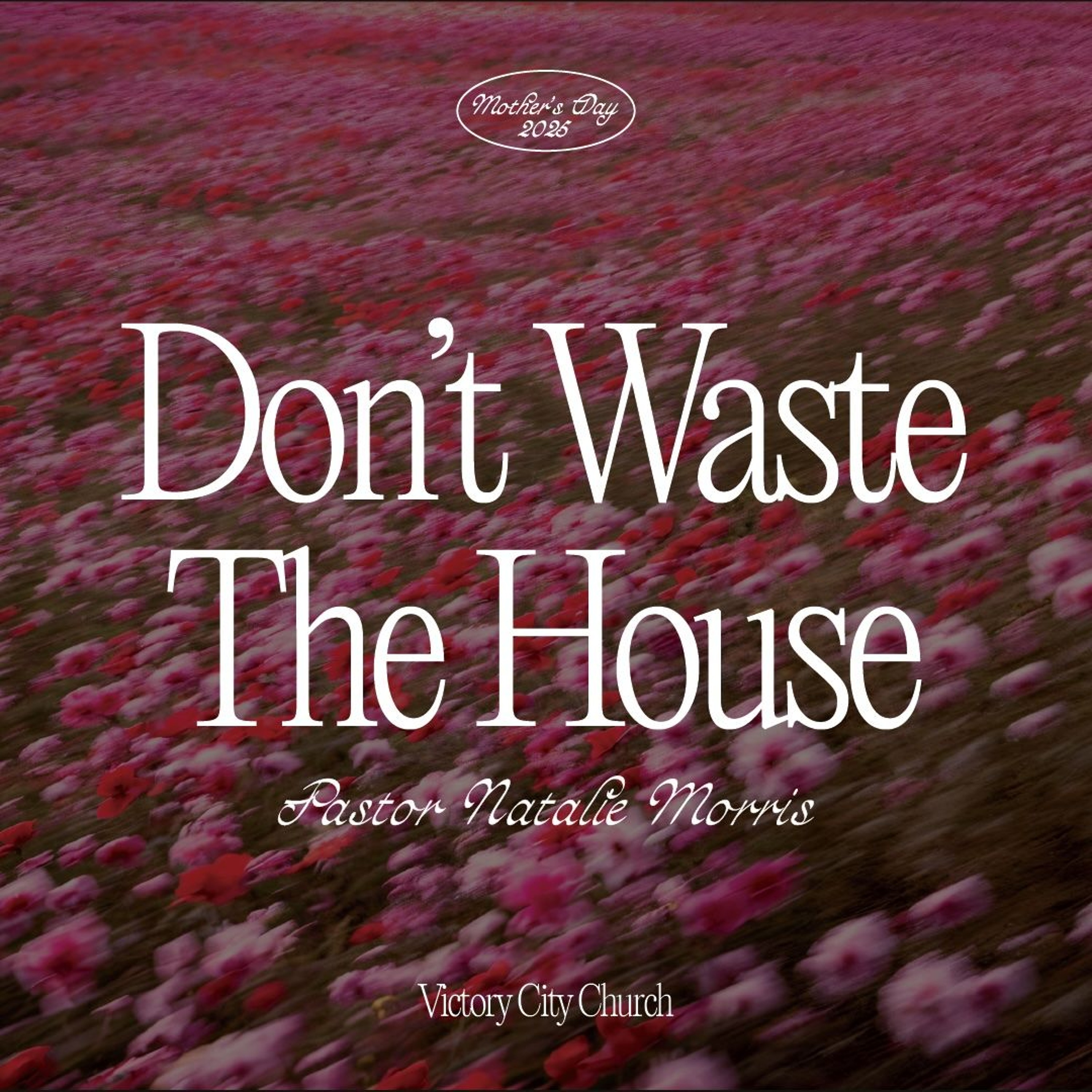 Don't Waste The House | Pastor Natalie Morris episode artwork