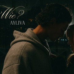 Ayliva - Wie (Bootleg Mix)