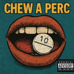 chew a perc ft restlezz