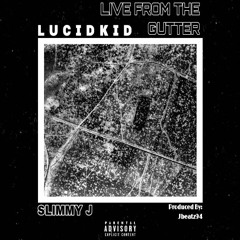 Live From the Gutter (feat. Slimmy J)