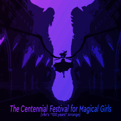 The Centennial Festival for Magical Girls [vlkr's "100 Years" Arrange]