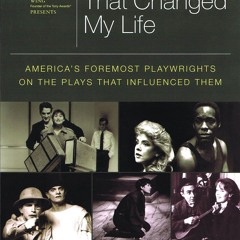 read❤ The American Theatre Wing Presents: The Play That Changed My Life: America's