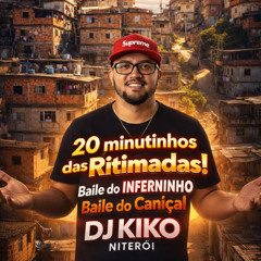 20 MINUTINHOS DAS RITIMADAS BAILE DO INFERNINHO E CANIÇAL ESPECIAL FIM DE ANO = DJ KIKO NITEROI =