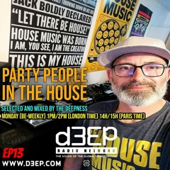 PARTY PEOPLE IN THE HOUSE MIX BY THE DEEPNESS ON  D3EP RADIO NETWORK ep13 (15-12-25)