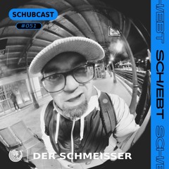 SchubCast 051 - Der Schmeisser
