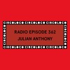 Circoloco Radio 362 - Julian Anthony DJ mix artwork - Electronic music tracklist cover image