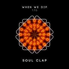 Soul Clap - When We Dip 176