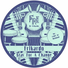 PREMIERE: Frikardo - Stay For Change (Hotmood Remix) [Fri By Frikardo]