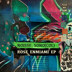 NOISSE, SONO (COL) - ROSE ENMIAMI (Original Mix)