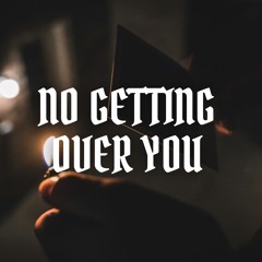 No Getting Over You