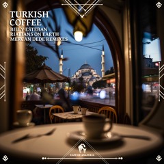 Billy Esteban, Rialians On Earth - Turkish Coffee (Cafe De Anatolia)
