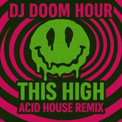 DJ Doom Hour - This High (feat. Rayne) (Acid House Remix)