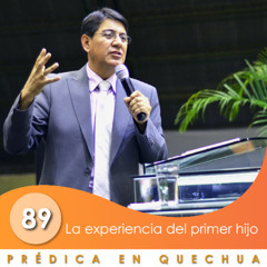 89. La experiencia del primer hijo | QUECHUA | Ptr. Mario Lima Vacaflor