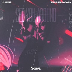 KHEMIS - See You Around (ft. Gerson Rafael)