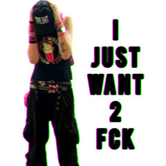 I JUST WANT 2 FCK (IJW2F)
