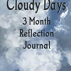 GET PDF EBOOK EPUB KINDLE Cloudy Days 3 Month Reflection Journal by  Andrea Cruz 💝