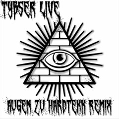 Tybser_Live - Augen zu (Hardtekk Remix)