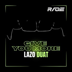 GIVE YOU MORE - LAZØ X DUAT (Spleezer Master)