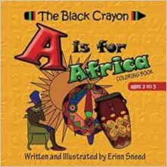 [Get] EBOOK √ The Black Crayon A is for Africa: coloring Book by Erinn Sneed [PDF EBO