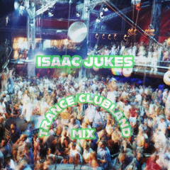 Isaac Jukes - Trance/Clubland Mix