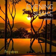 EVENING SHAKE | glass 1