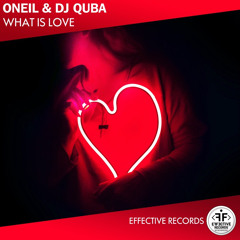 ONEIL & DJ QUBA - What Is Love (Original Mix)