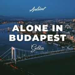 Gelka - Alone in Budapest
