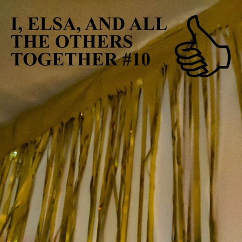 I ELSA AND ALL THE OTHERS TOGETHER #10