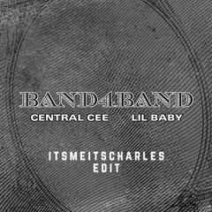 Central Cee, Lil Baby - BAND4BAND (itsmeitscharles Edit)
