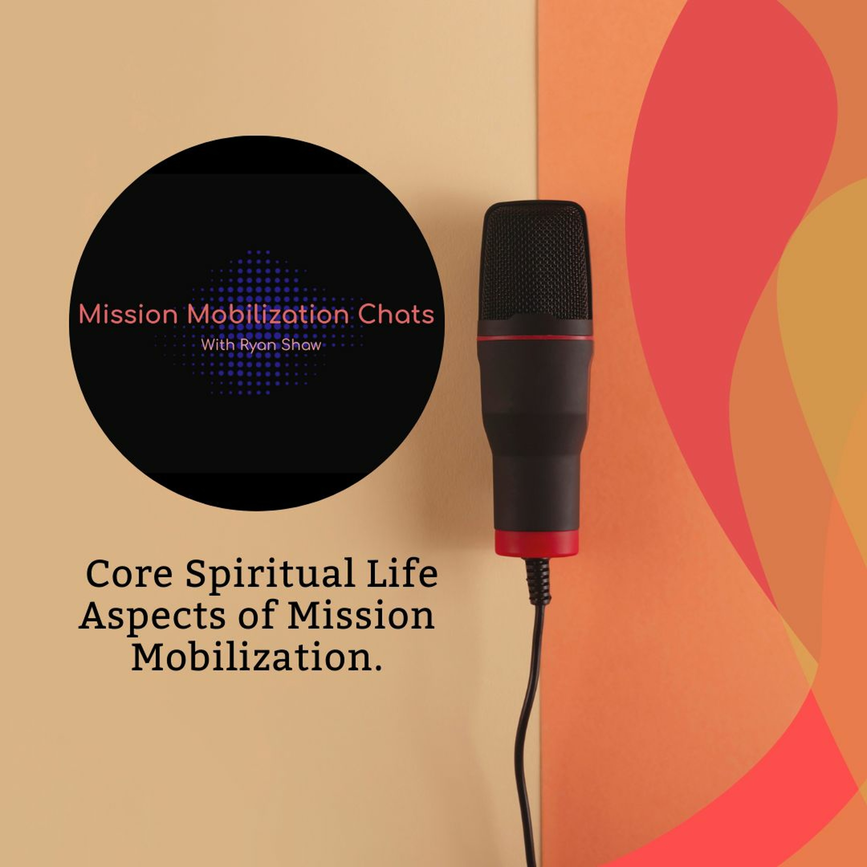 Episode 38; Core Spiritual Life Aspects Of Mission Mobilization. episode artwork
