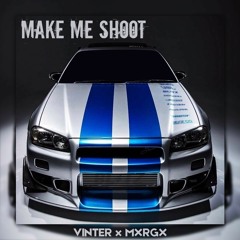 VINTER x MXRGX - Make me shoot