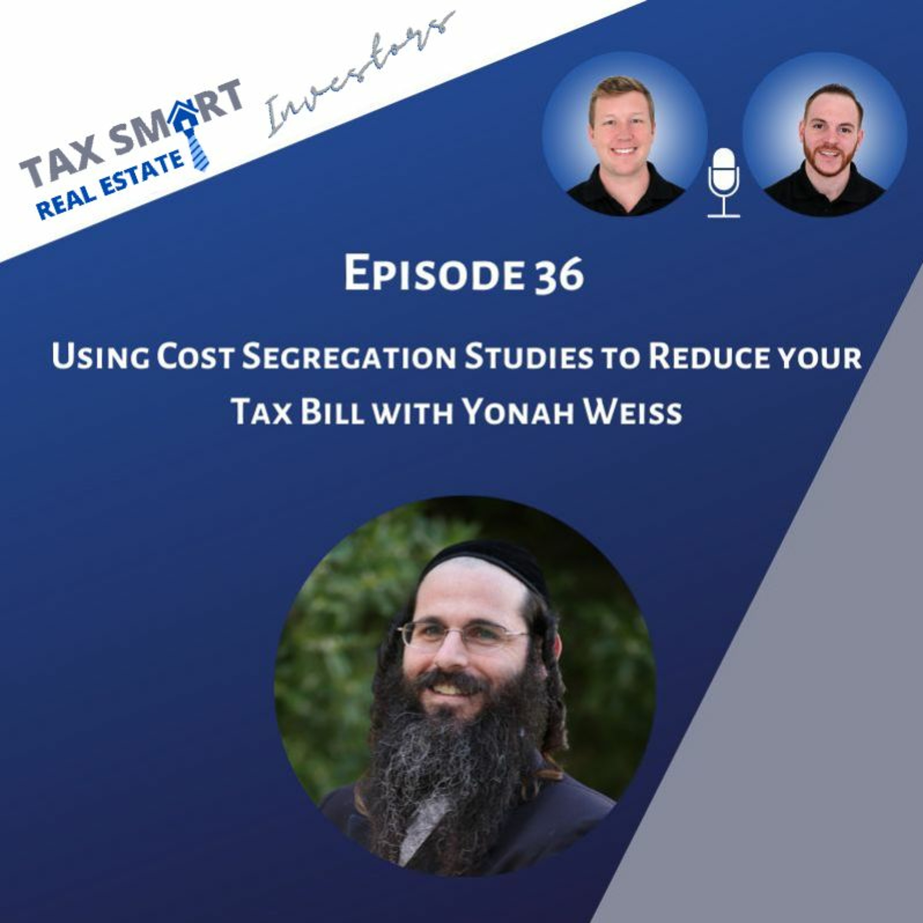 36. Using Cost Segregation Studies to Reduce Your Tax Bill with Yonah Weiss