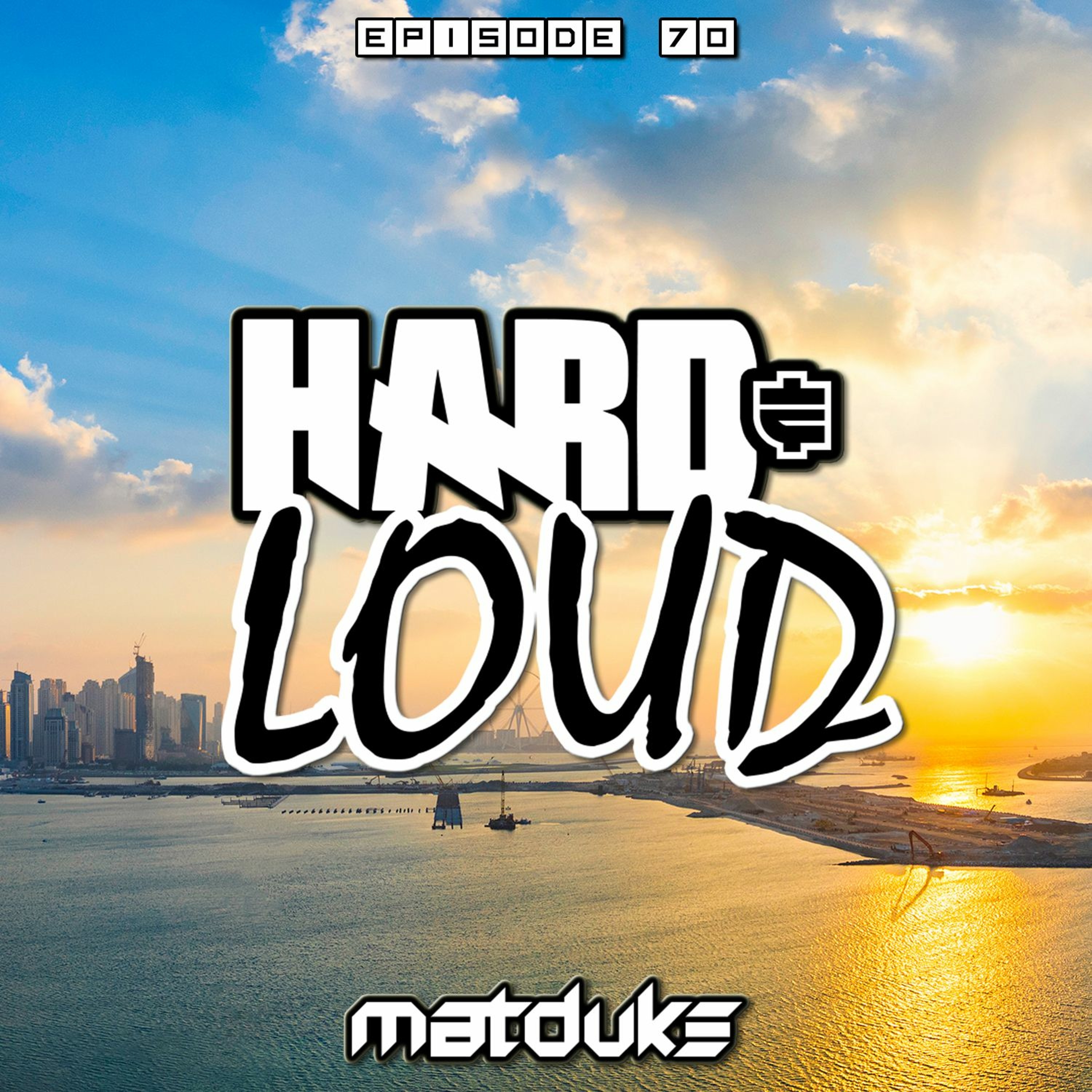 Matduke presents The Hard & Loud Podcast (Hardstyle, Happy Hardcore)