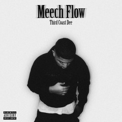 * THIRD COAST DEE *- MEECH FLOW !