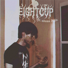 EIGHTCUP (FT. ADAMN KILLA)
