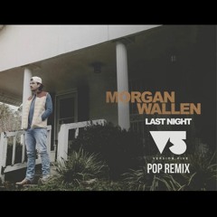 Morgan Wallen - Last Night ( Version Five Pop Remix)