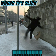 Where Its Slick