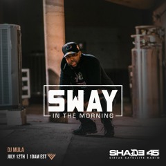 DJ Mula Guest Set on Sway In The Morning #Shade45 July 12th
