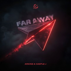 Arkins & Castle J - Far Away
