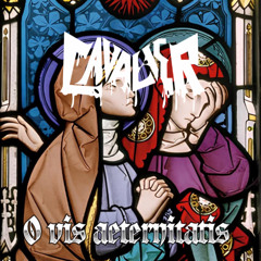 CAVALIER - O VIS AETERNITATIS (FREE FOR 500 FOLLOWERS)